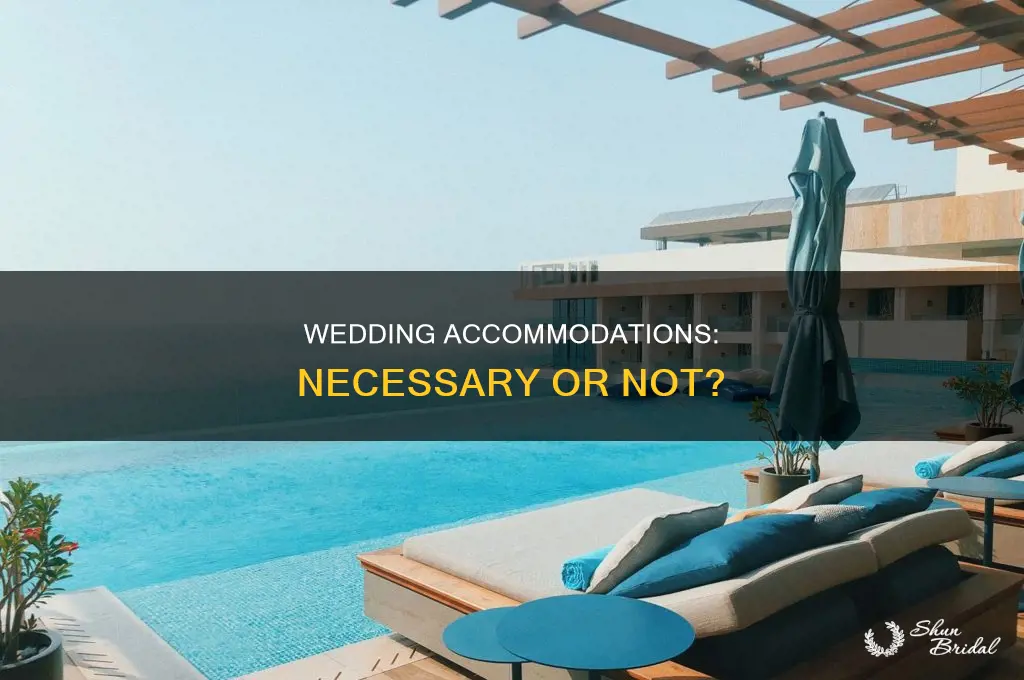 do you have to have wedding accomodations
