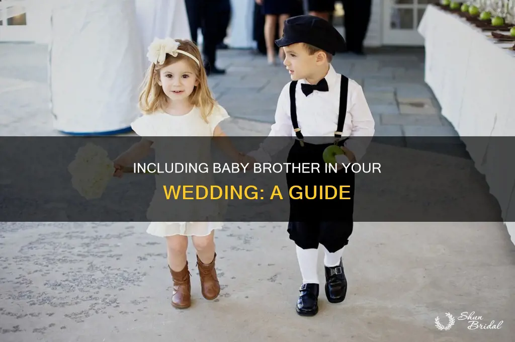 do you have to include baby brother in wedding