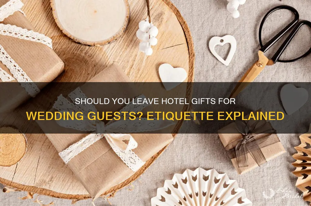 do you have to leave hotel gifts for wedding guests