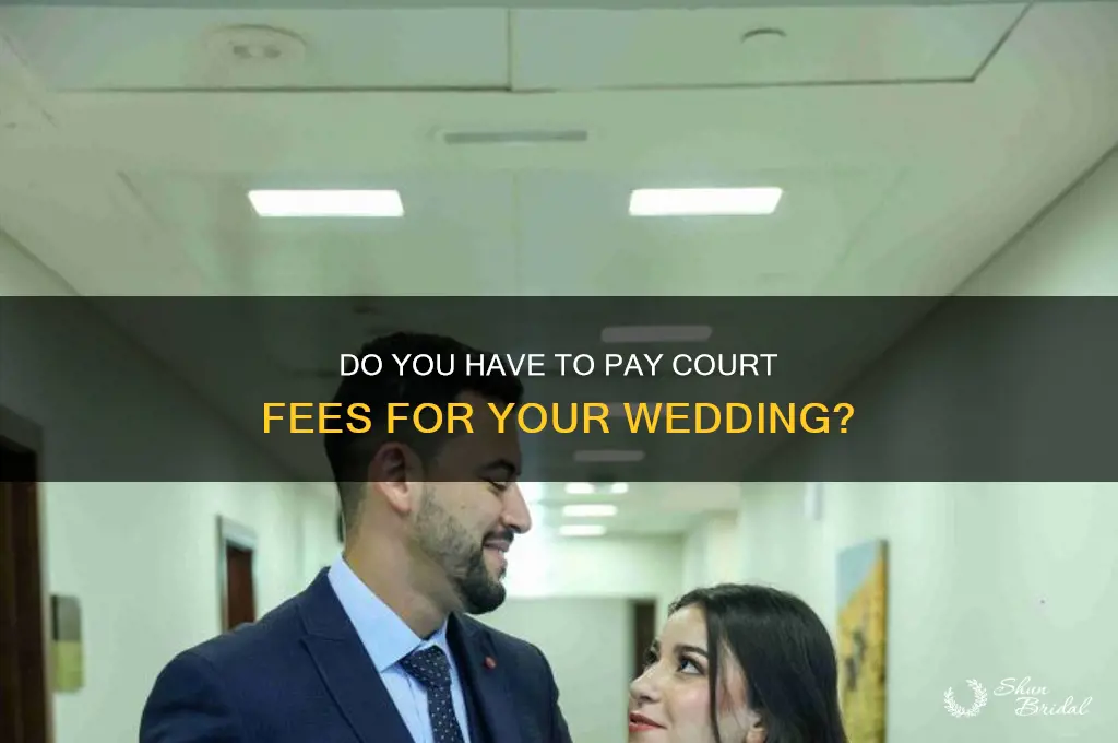 do you have to pay court for wedding