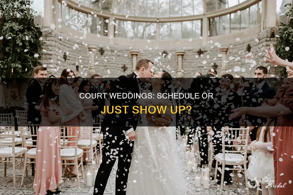 do you have to schedule a court wedding