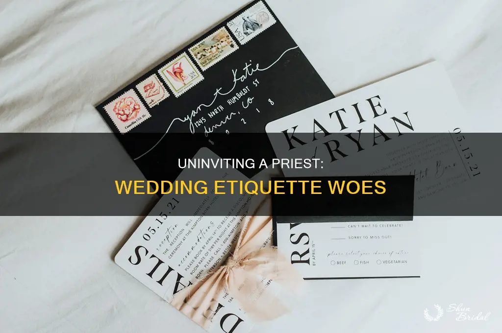 do you have to unvite the priest tonthe wedding