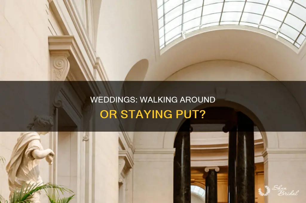 do you have to walk around at your wedding