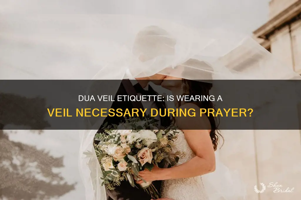 do you have to wear a veil when dua