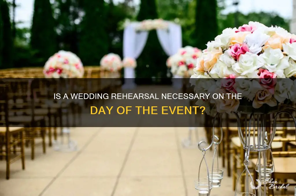 do you need a wedding rehearsal day of