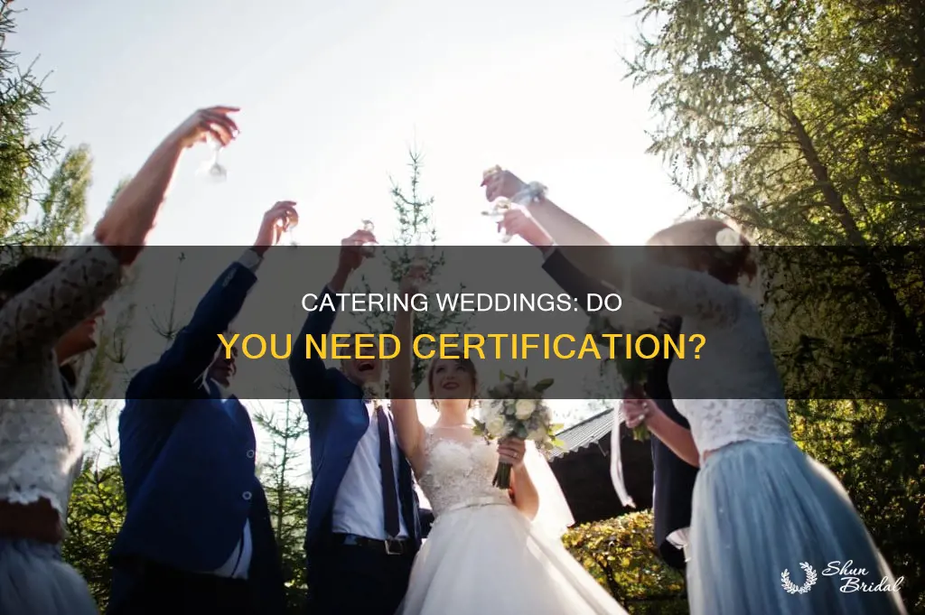 do you need certificationto cater weddings