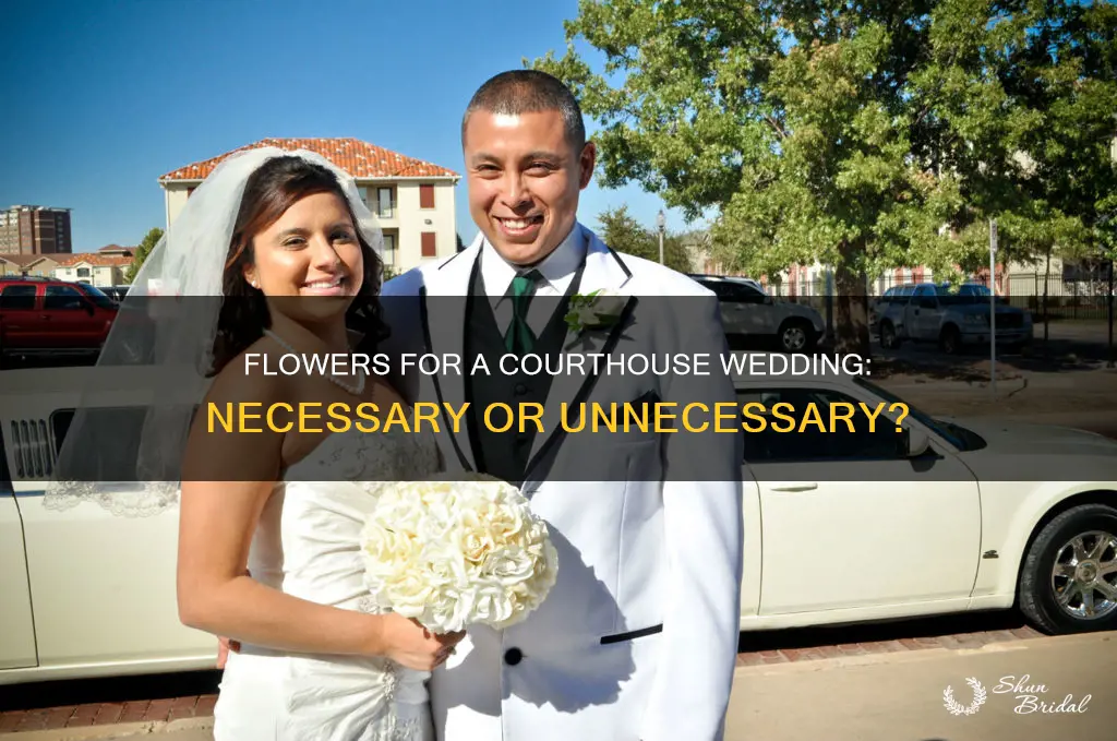 do you need flowers for courthouse wedding