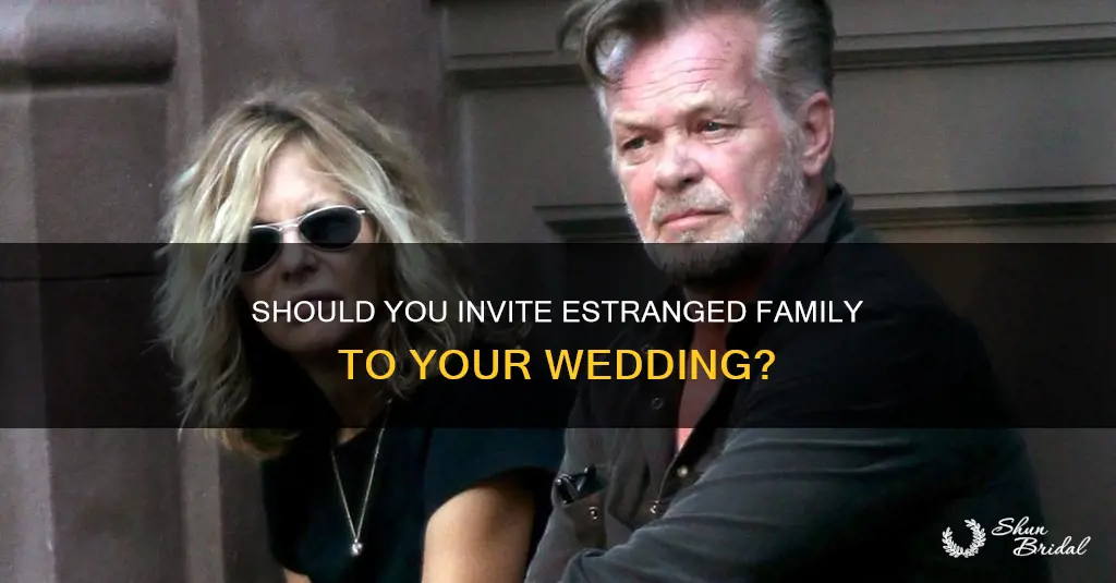 do you need to invite estranged family to your wedding