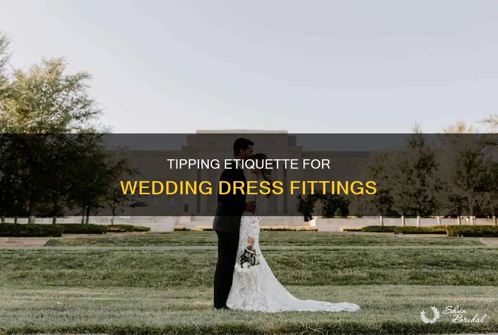 do you need to tip wedding dress fittings