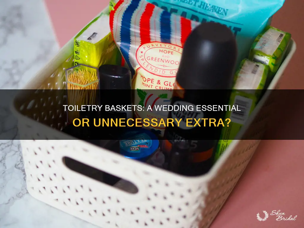 do you need toiletries baskets at your wedding