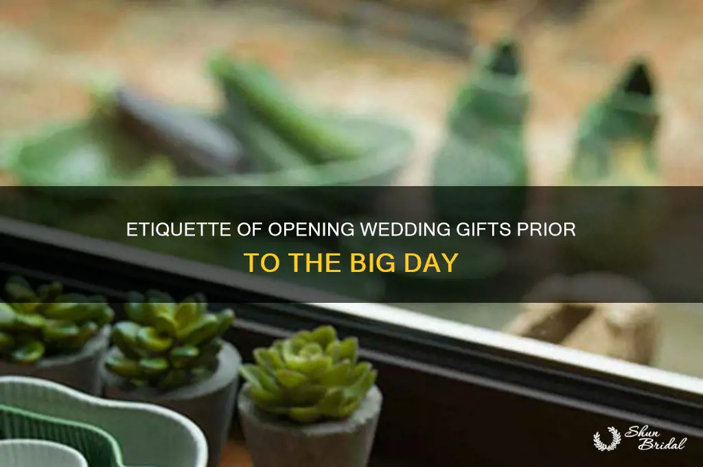 do you open wedding presents sent to you before wedding