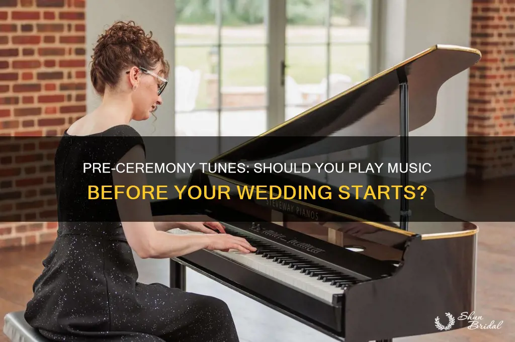 do you play music before the wedding ceremony starts
