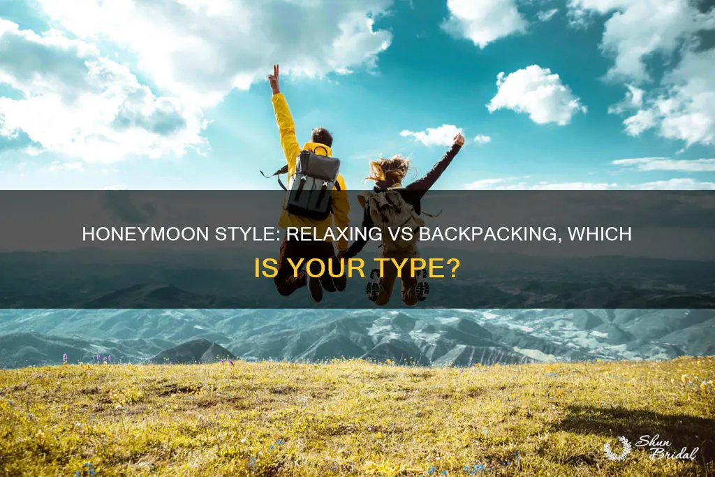 do you prefer relaxing or backpacking honeymoon