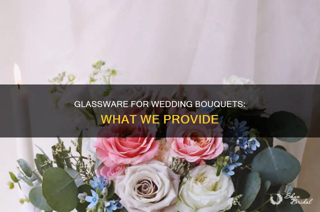do you provide glassware for bouquets for weddings
