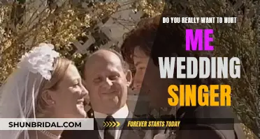 The Wedding Singer's Dilemma: Do You Really Want to Hurt Me?