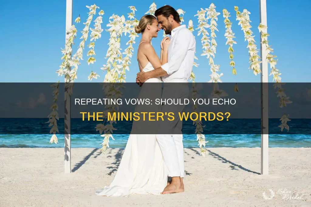 do you repeat after the minister for your vows