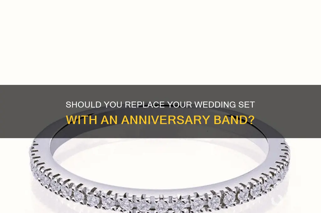 do you replace your wedding set with anniversary band