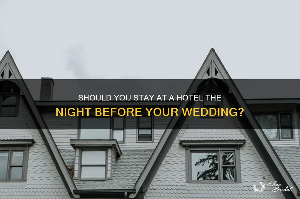 do you stay at hotel day before the wedding