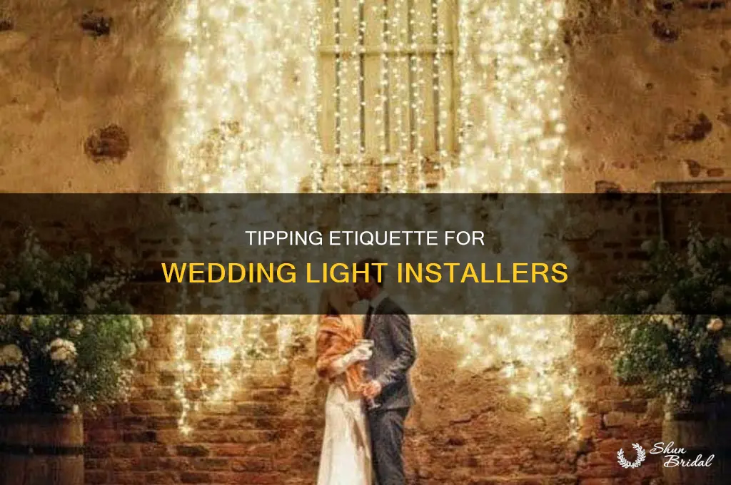 do you tip the light installers at wedding