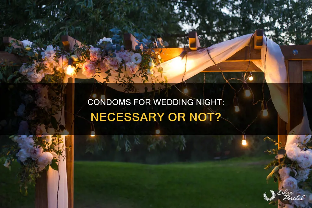 do you use condoms for wedding sex