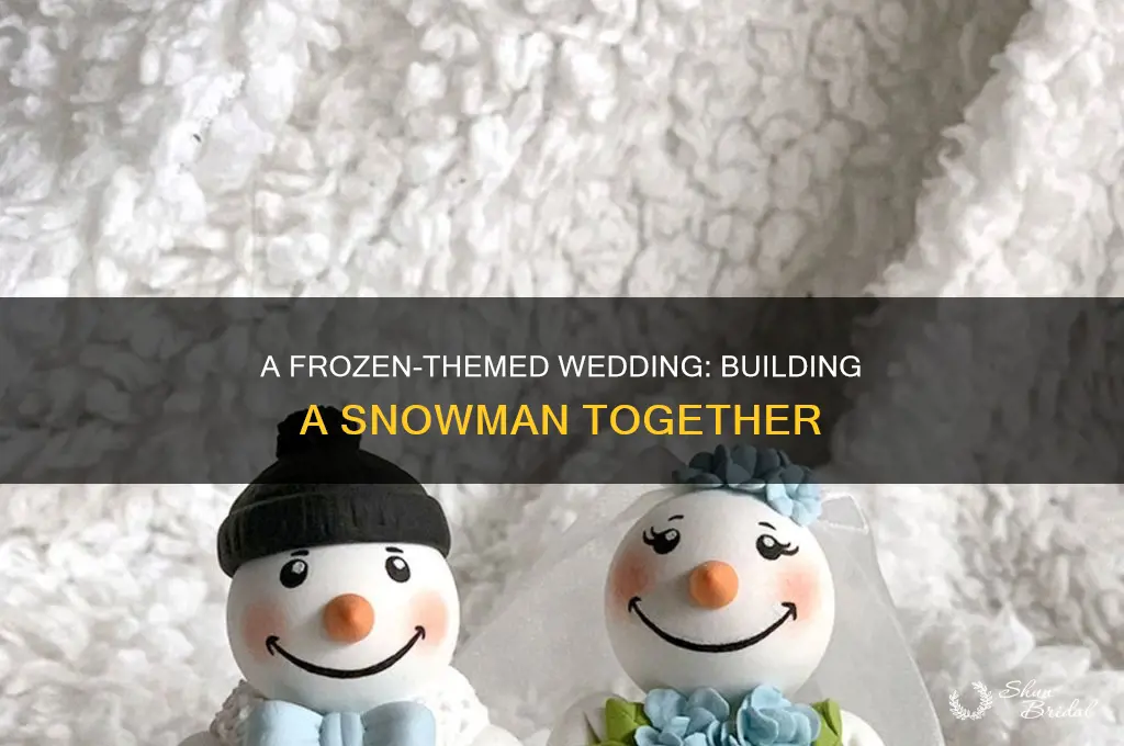 do you want to build a snowman wedding