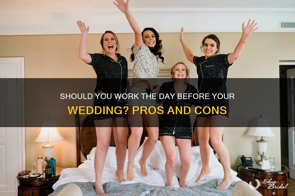 do you work a day before wedding