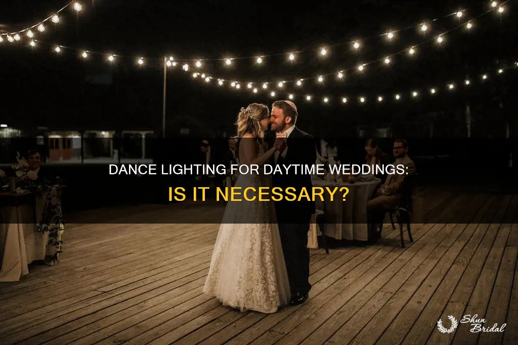 does a daytime wedding need dance lighting