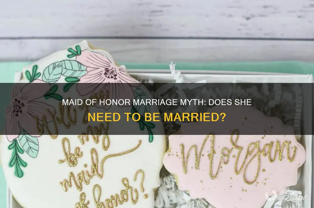 does a maid of honour have to be married