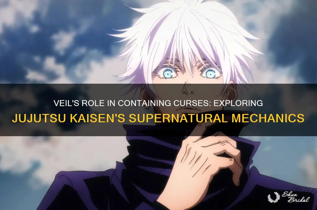 does a veil prevent a curse from escaping in jjk