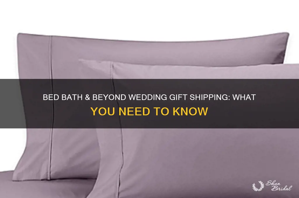 does bed bath and beyond ship wedding gifts