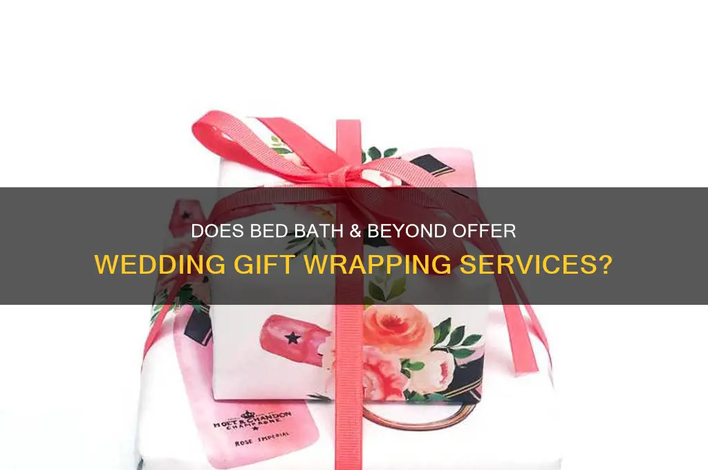 does bed bath and beyond wrap wedding gifts