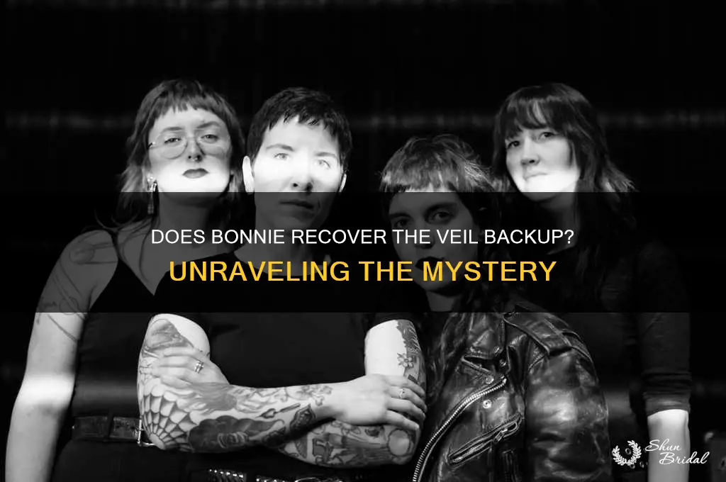 does bonnie get the veil backup