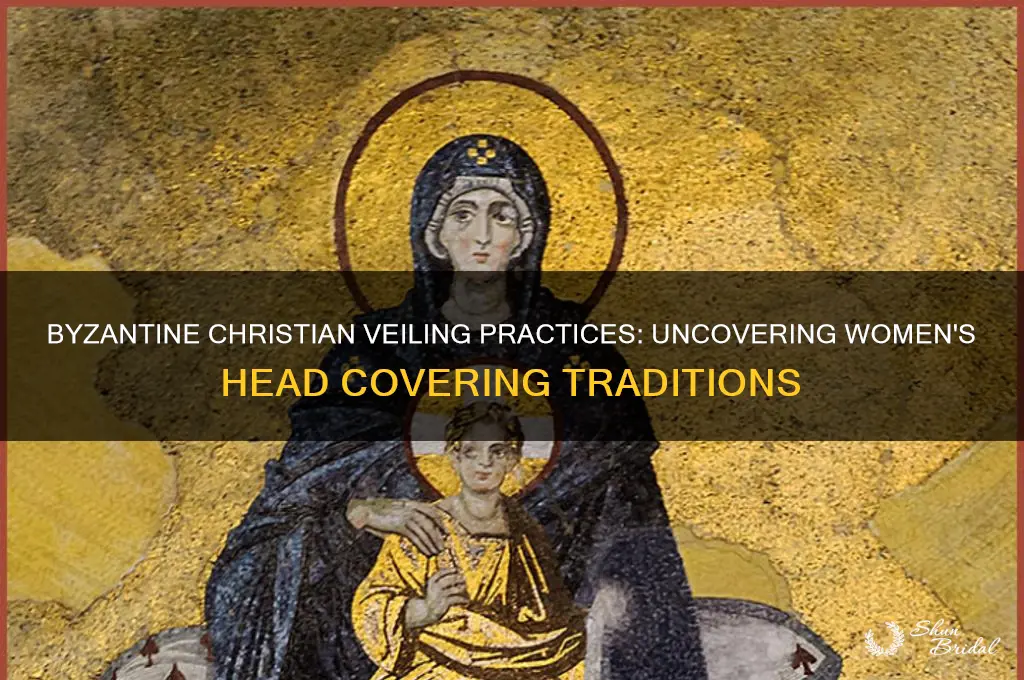 does byantine christians veil women