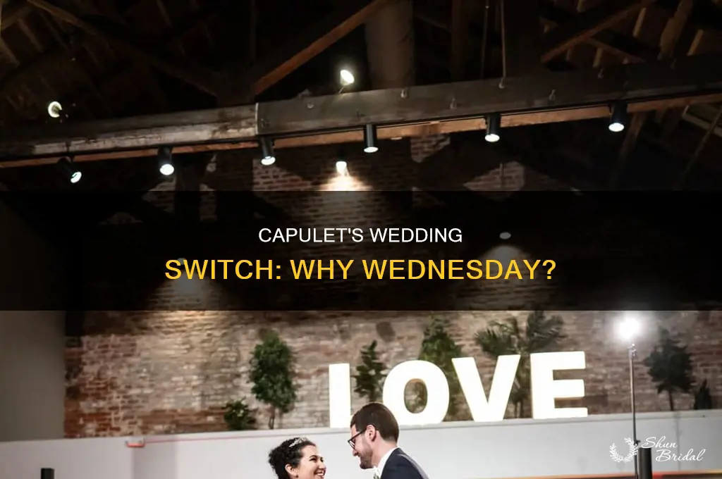 does capulet move wedding to wednesday