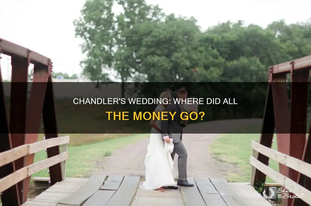 does chandler spend all his money for the wedding