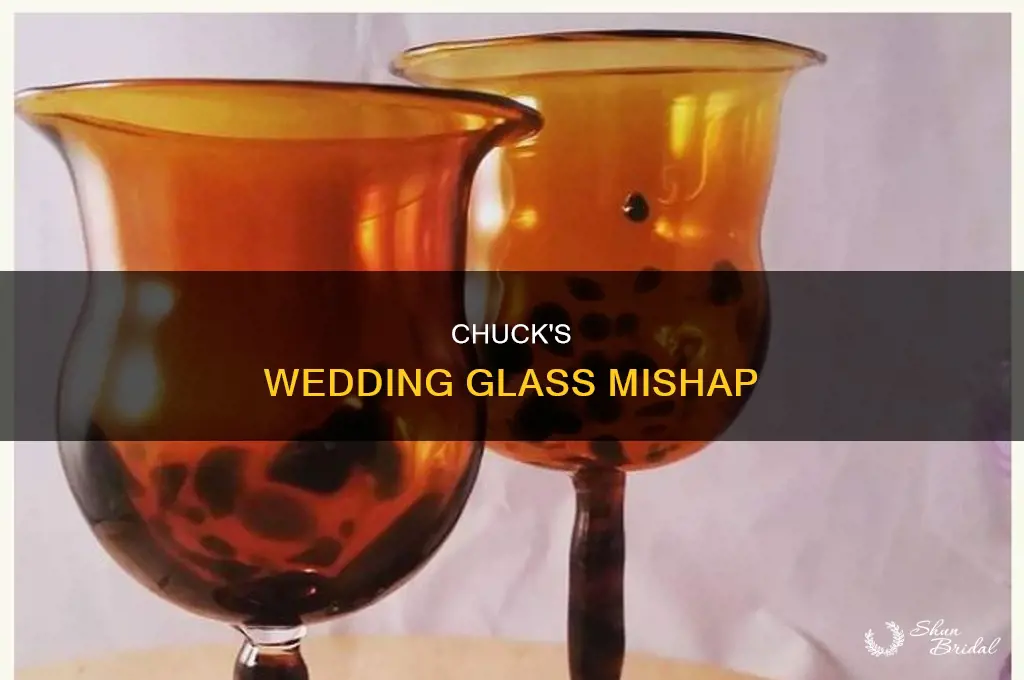 does chuck break a glass at wedding