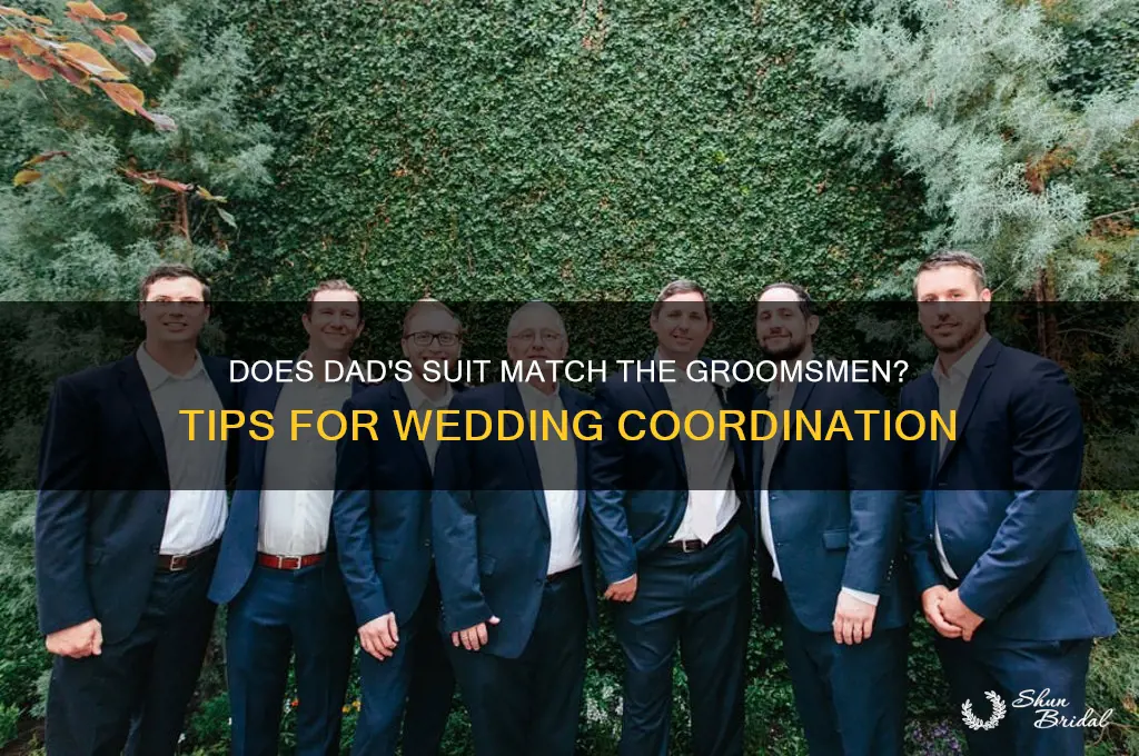 does dad suit match groomsmen