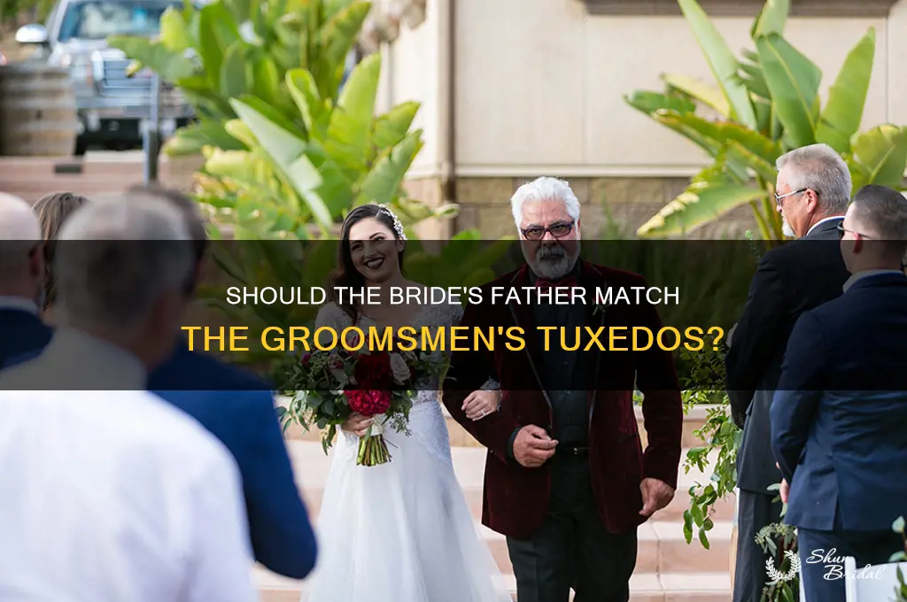 does fatehr of bride wear same tux as groomsmen