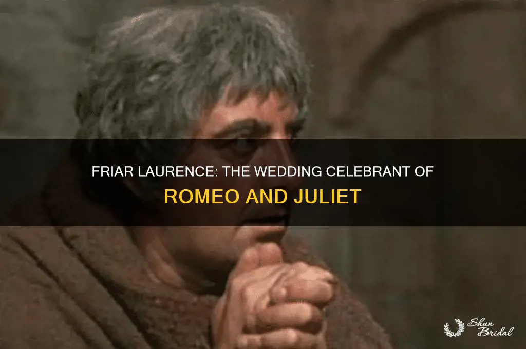 does friat laurence perform the wedding