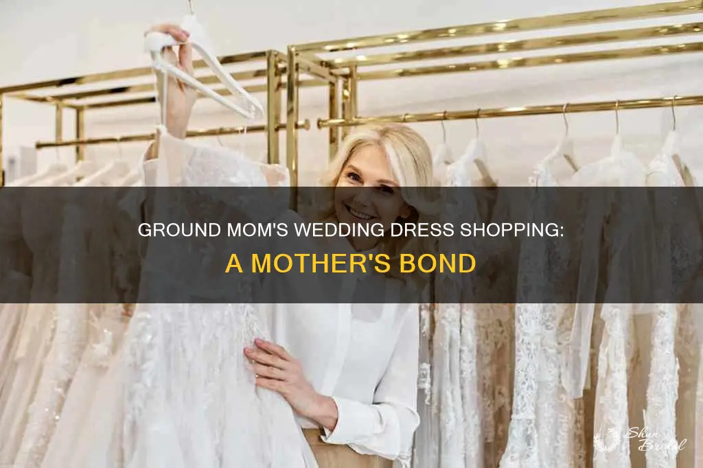 does ground mom go wedding dress shopping