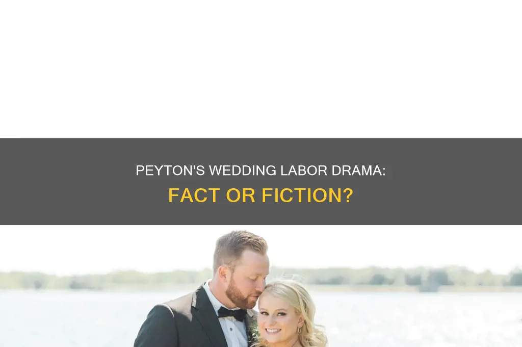 does peyton go into labor at her wedding