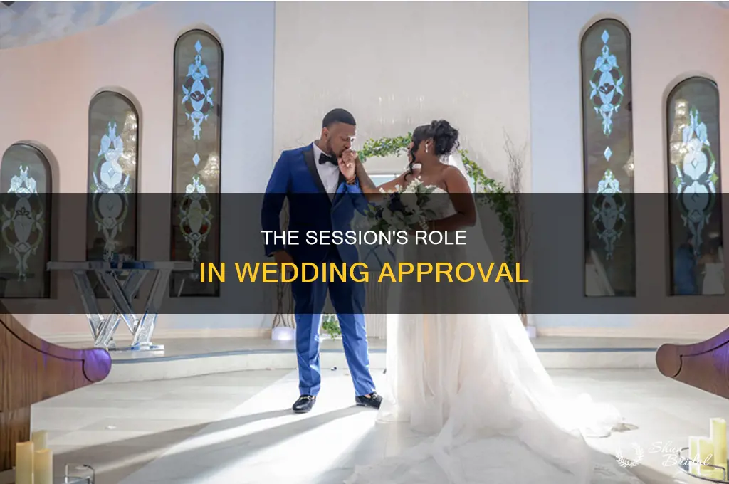 does session have to approve weddings