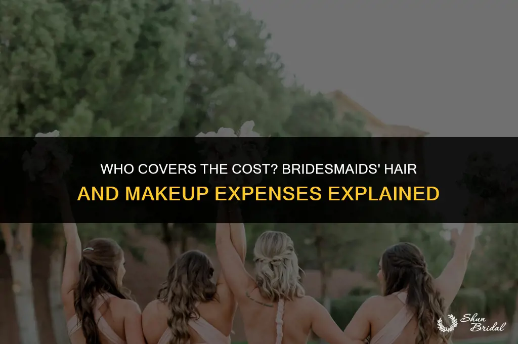does the bride pay for bridesmaids hair and makeup