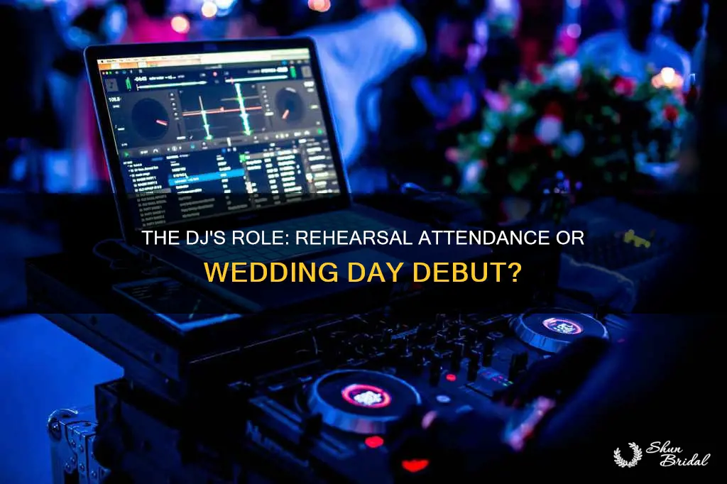 does the dj need to be at the wedding rehearsal
