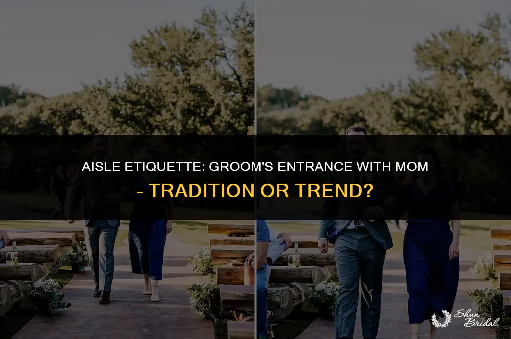 does the groom walk down the aisle with his mom