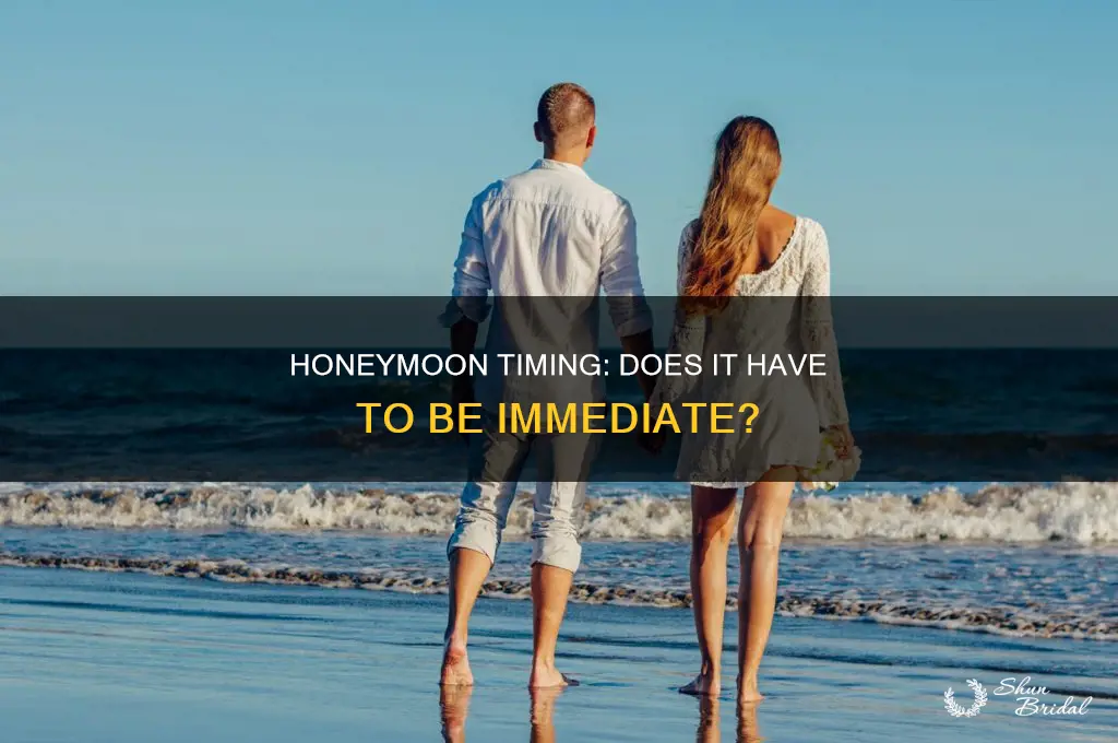 does the honeymoon have to be right after the wedding