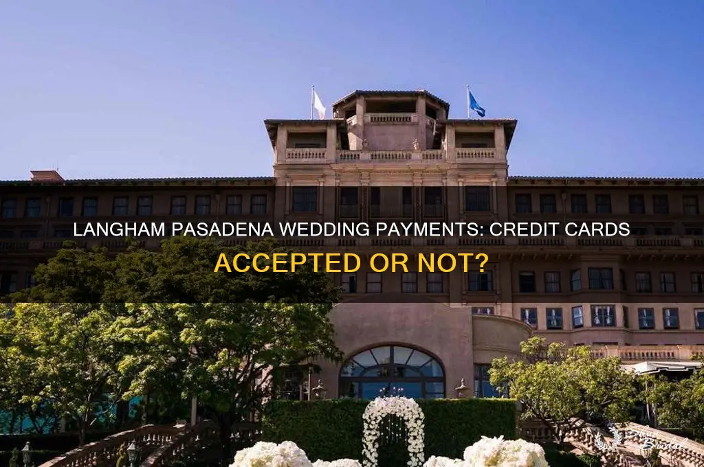 does the langham pasadena wedding accept credit cards