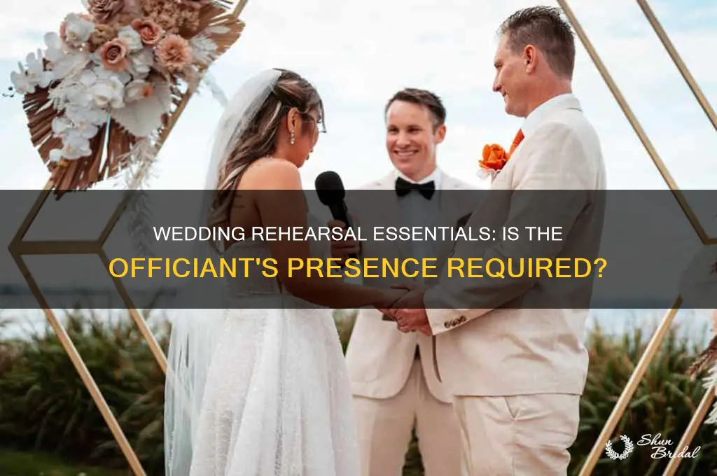 does the officiant have to be at the wedding rehearsal