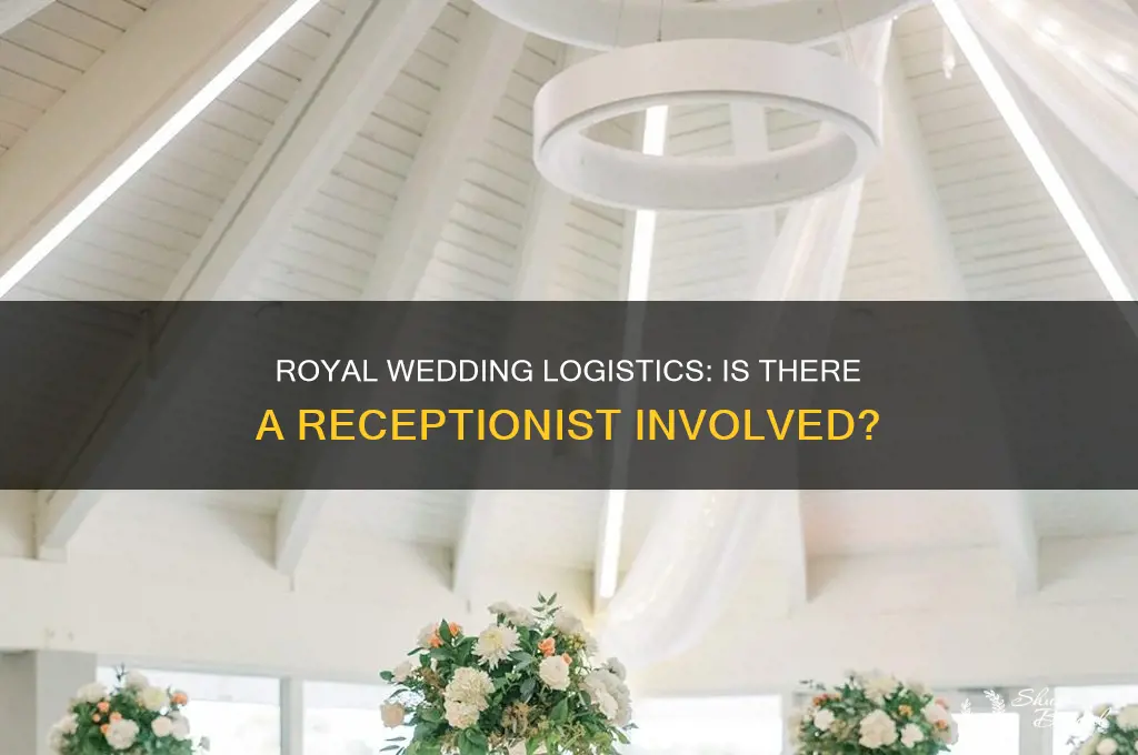 does the royal wedding have a receptionist
