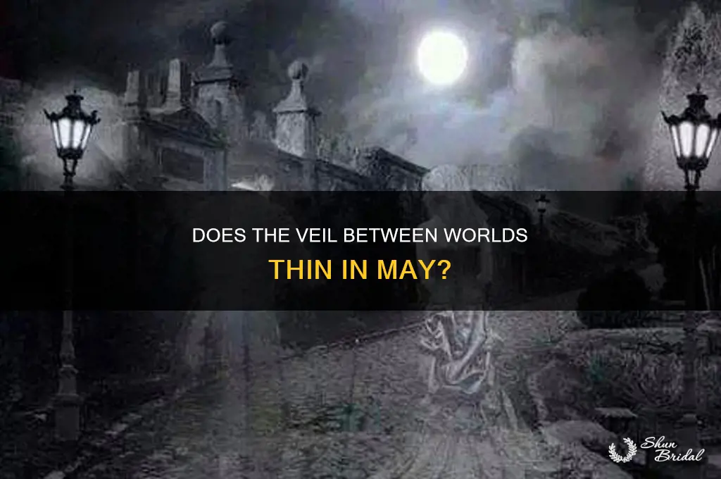 does the veil between worlds thin during may also